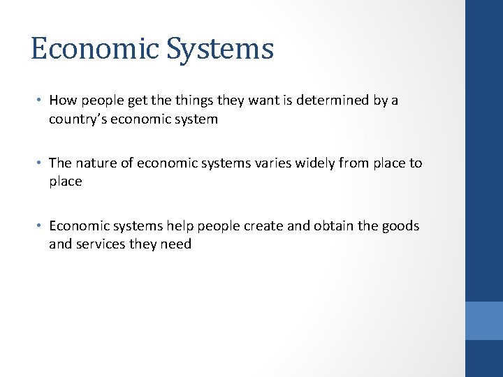 Economic Systems • How people get the things they want is determined by a