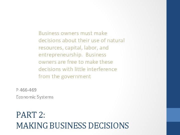 Business owners must make decisions about their use of natural resources, capital, labor, and