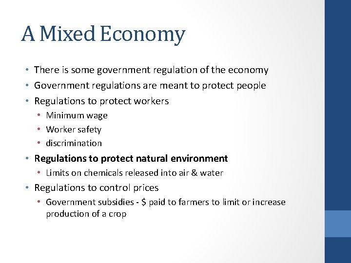 A Mixed Economy • There is some government regulation of the economy • Government