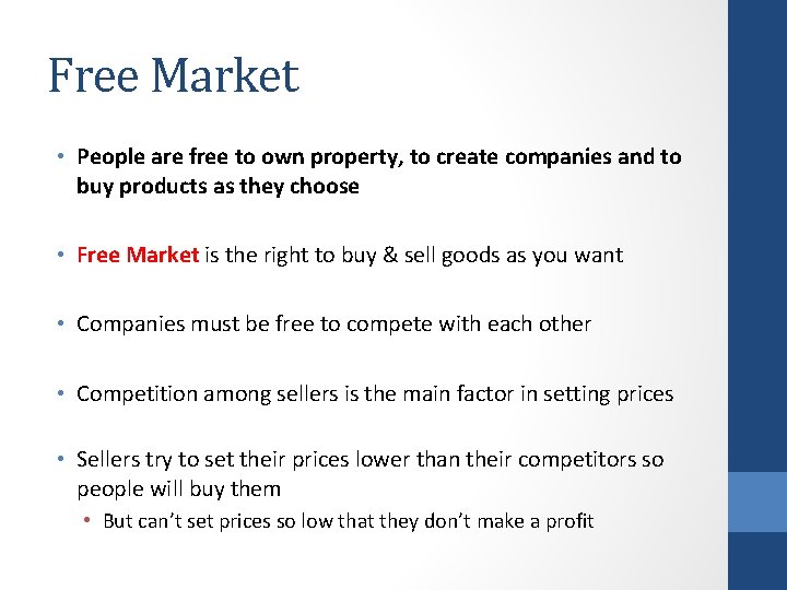 Free Market • People are free to own property, to create companies and to