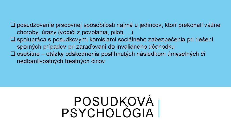 q posudzovanie pracovnej spôsobilosti najmä u jedincov, ktorí prekonali vážne choroby, úrazy (vodiči z