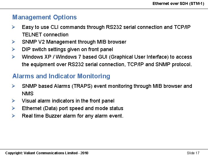 Ethernet over SDH (STM-1) Management Options Ø Ø Easy to use CLI commands through