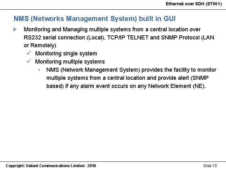 Ethernet over SDH (STM-1) NMS (Networks Management System) built in GUI Ø Monitoring and Ethernet over SDH (STM-1) NMS (Networks Management System) built in GUI Ø Monitoring and