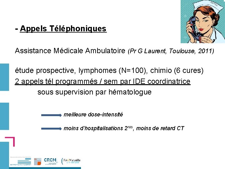- Appels Téléphoniques Assistance Médicale Ambulatoire (Pr G Laurent, Toulouse, 2011) étude prospective, lymphomes