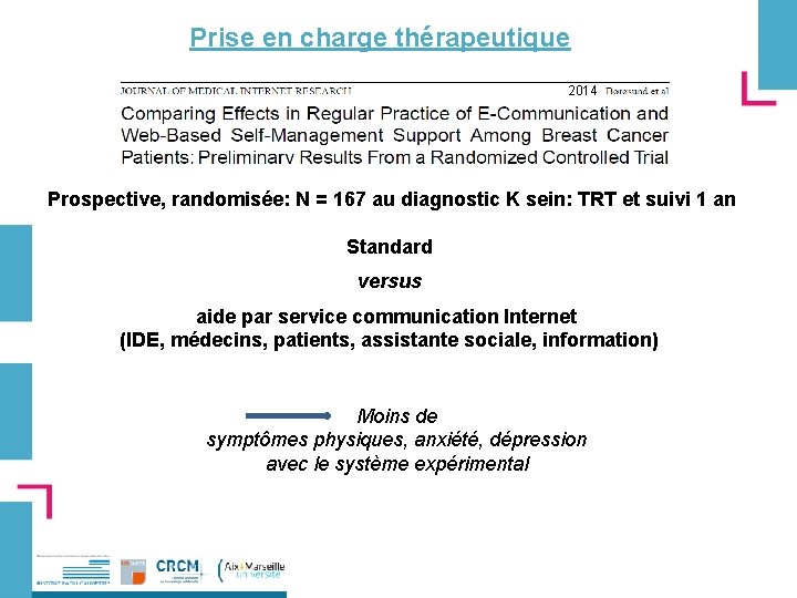 Prise en charge thérapeutique 2014 Prospective, randomisée: N = 167 au diagnostic K sein: