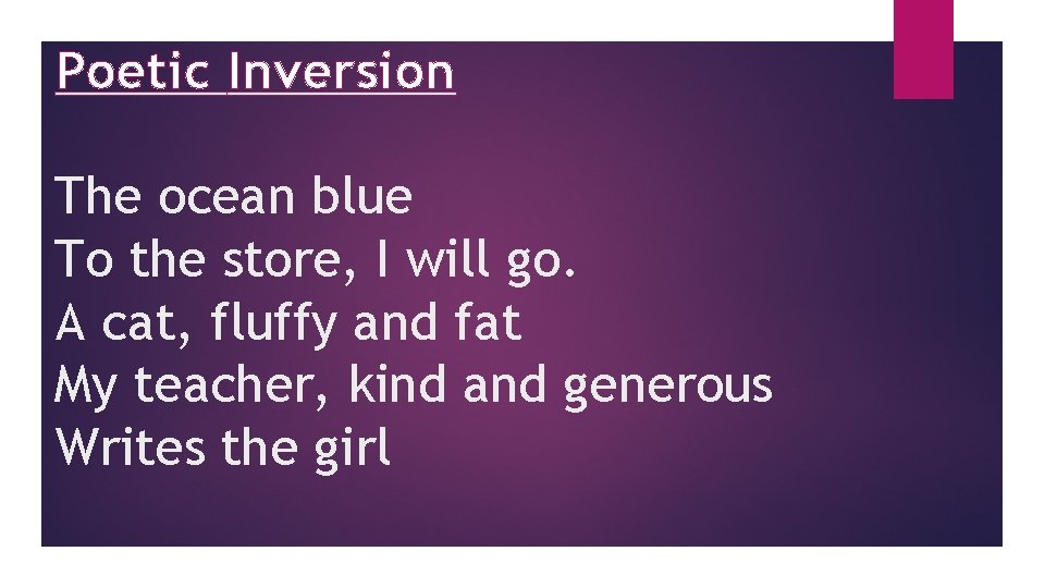 Poetic Inversion The ocean blue To the store, I will go. A cat, fluffy