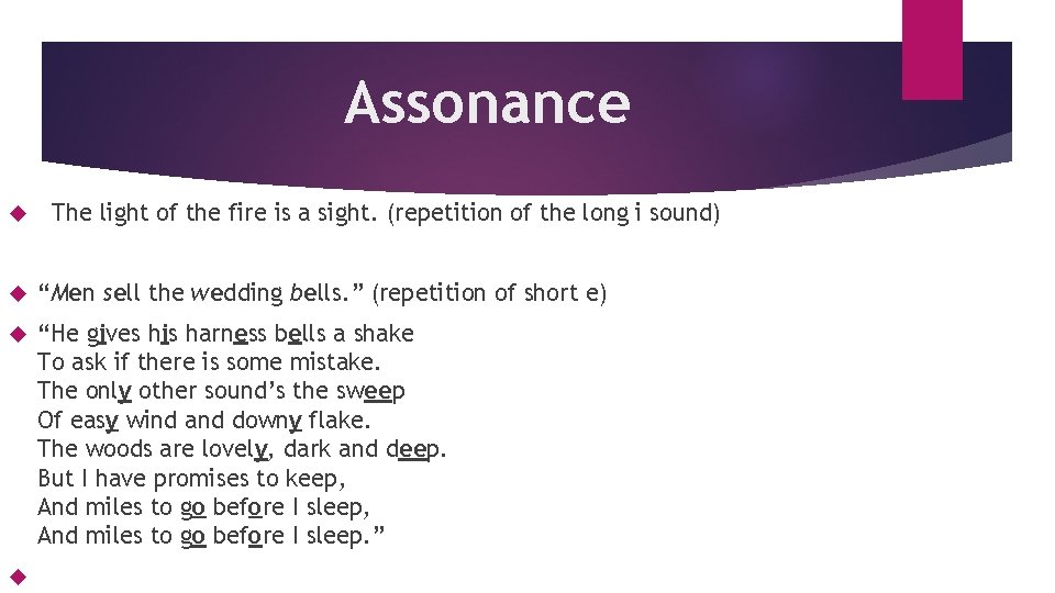 Assonance The light of the fire is a sight. (repetition of the long i
