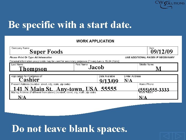 Be specific with a start date. Super Foods Thompson 09/12/09 Jacob Cashier 9/13/09 141