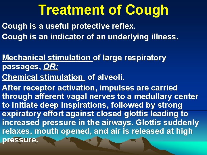 Treatment of Cough is a useful protective reflex. Cough is an indicator of an