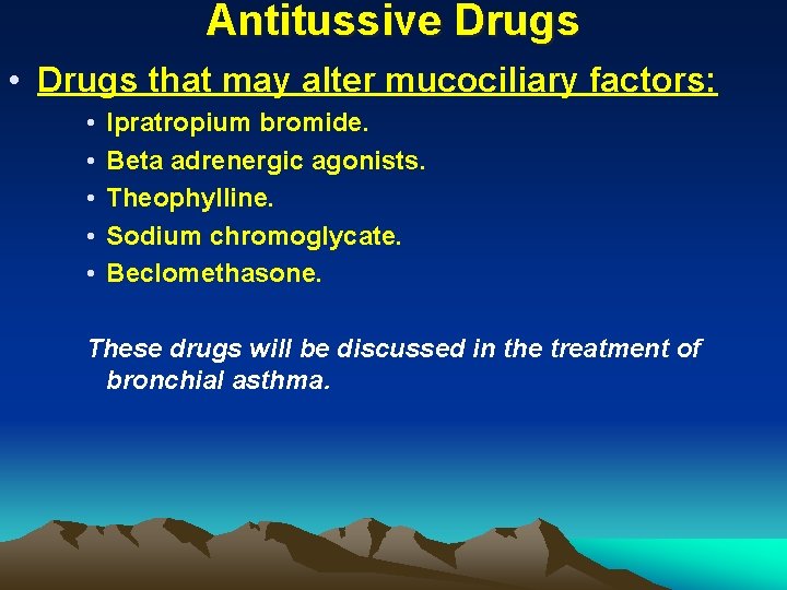 Antitussive Drugs • Drugs that may alter mucociliary factors: • • • Ipratropium bromide.