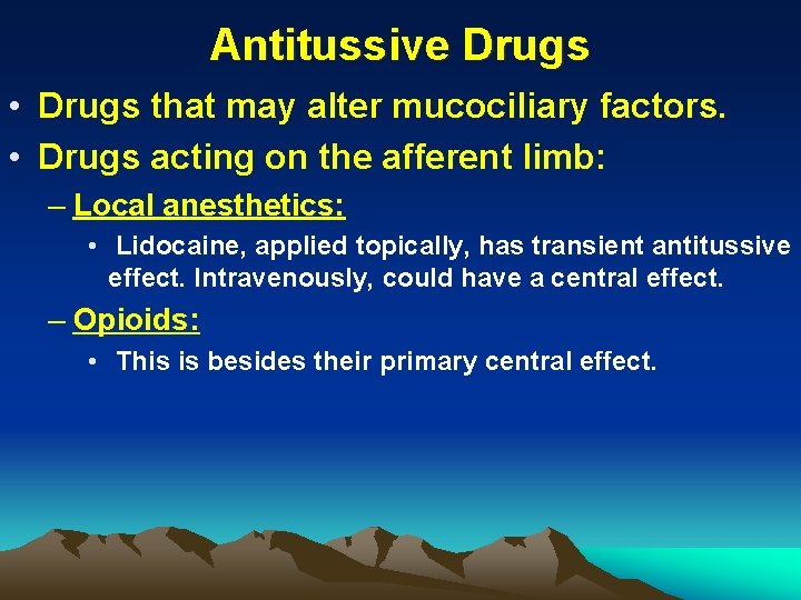 Antitussive Drugs • Drugs that may alter mucociliary factors. • Drugs acting on the