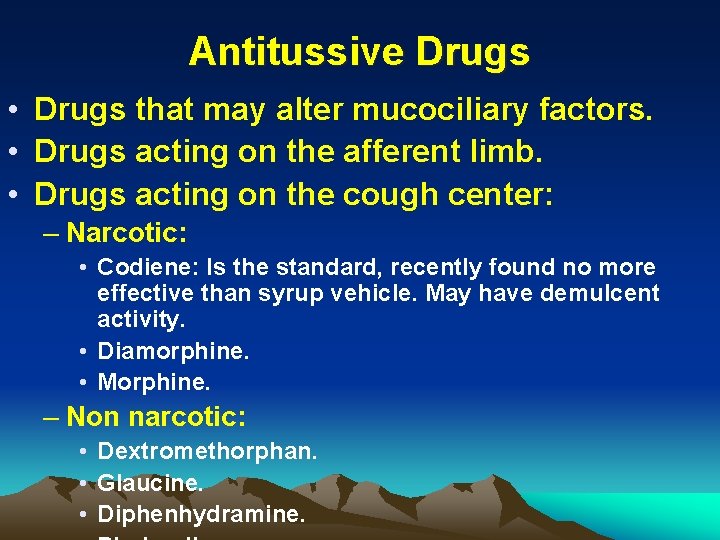 Antitussive Drugs • Drugs that may alter mucociliary factors. • Drugs acting on the