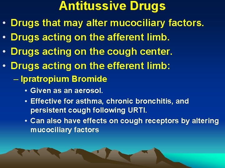 Antitussive Drugs • • Drugs that may alter mucociliary factors. Drugs acting on the