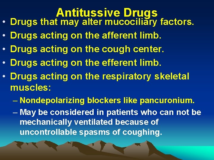  • • • Antitussive Drugs that may alter mucociliary factors. Drugs acting on