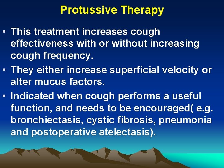 Protussive Therapy • This treatment increases cough effectiveness with or without increasing cough frequency.