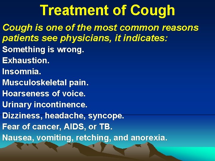 Treatment of Cough is one of the most common reasons patients see physicians, it