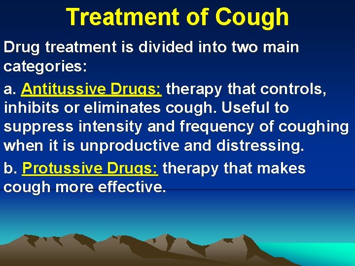 Treatment of Cough Drug treatment is divided into two main categories: a. Antitussive Drugs: