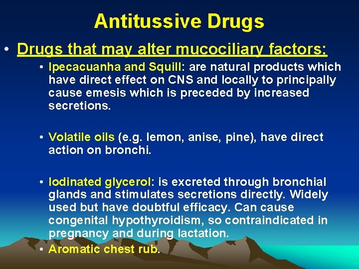 Antitussive Drugs • Drugs that may alter mucociliary factors: • Ipecacuanha and Squill: are