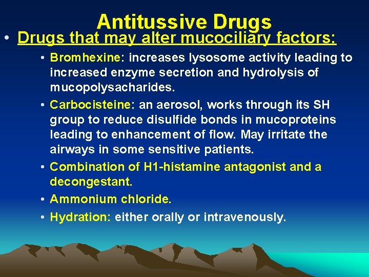 Antitussive Drugs • Drugs that may alter mucociliary factors: • Bromhexine: increases lysosome activity