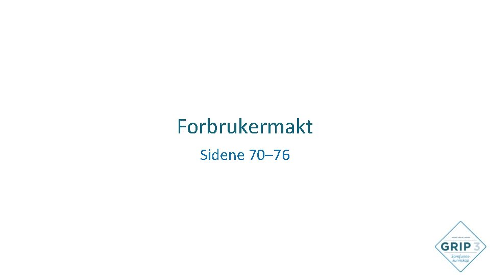 Forbrukermakt Sidene 70– 76 