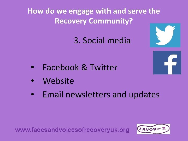 How do we engage with and serve the Recovery Community? 3. Social media •