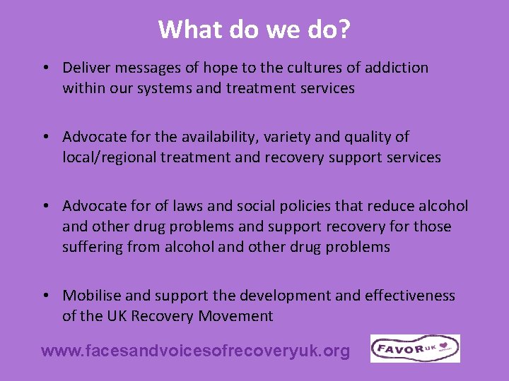 What do we do? • Deliver messages of hope to the cultures of addiction