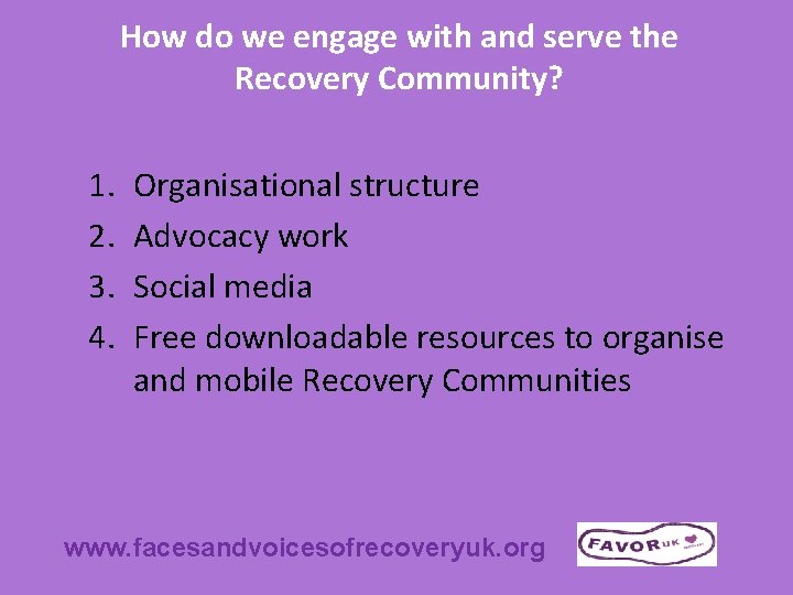 How do we engage with and serve the Recovery Community? 1. 2. 3. 4.