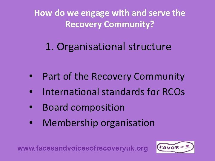How do we engage with and serve the Recovery Community? 1. Organisational structure •