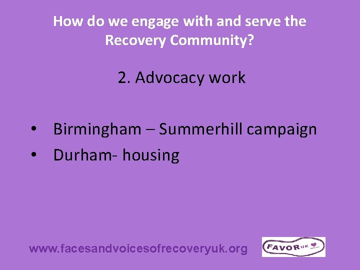 How do we engage with and serve the Recovery Community? 2. Advocacy work •