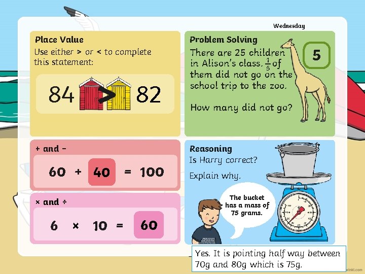 Wednesday Place Value Use either > or < to complete this statement: 84 >