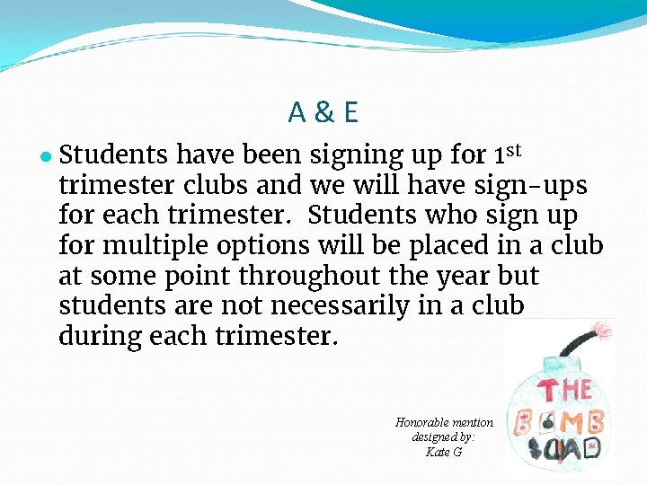 A&E ● Students have been signing up for 1 st trimester clubs and we