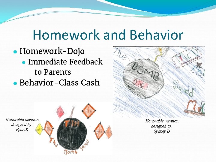 Homework and Behavior ● Homework-Dojo ● Immediate Feedback to Parents ● Behavior-Class Cash Honorable