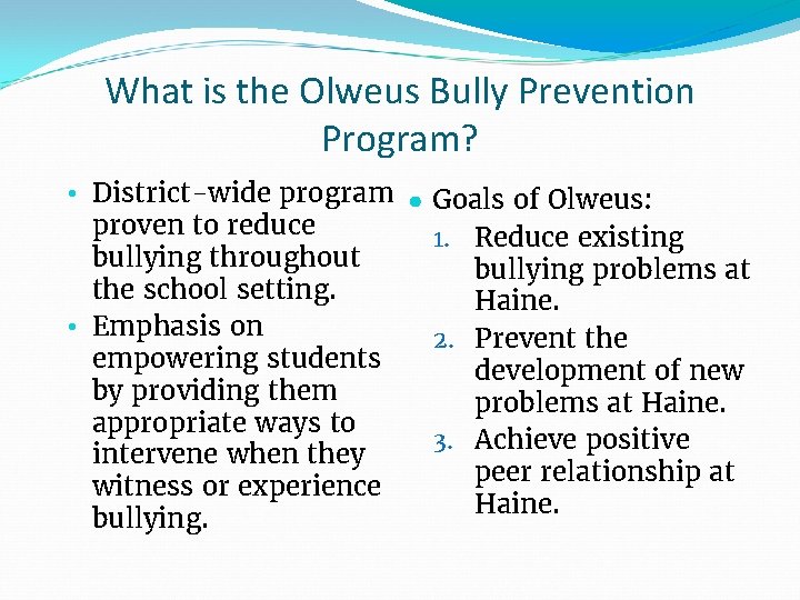 What is the Olweus Bully Prevention Program? • District-wide program ● Goals of Olweus: