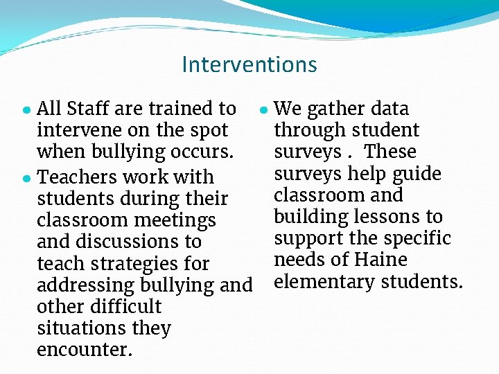 Interventions ● All Staff are trained to ● We gather data through student intervene
