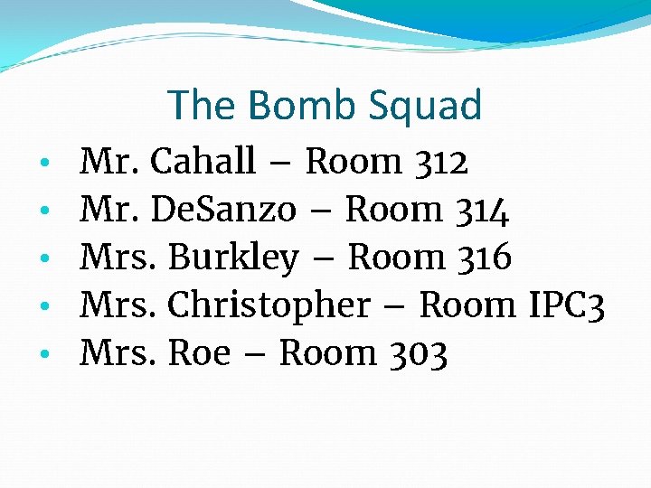 The Bomb Squad • • • Mr. Cahall – Room 312 Mr. De. Sanzo