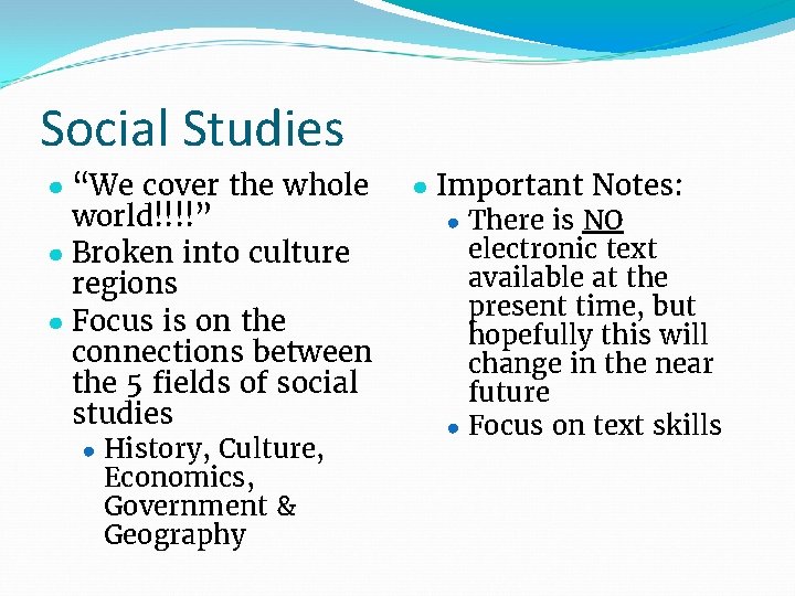 Social Studies ● “We cover the whole world!!!!” ● Broken into culture regions ●