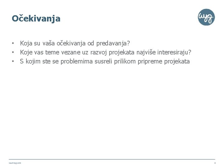 Očekivanja • Koja su vaša očekivanja od predavanja? • Koje vas teme vezane uz