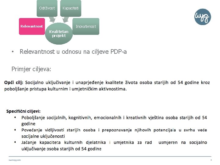 Održivost Kapaciteti Inovativnost Relevantnost Kvalitetan projekt • Relevantnost u odnosu na ciljeve PDP-a Primjer