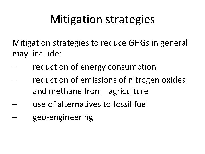 Mitigation strategies to reduce GHGs in general may include: – reduction of energy consumption