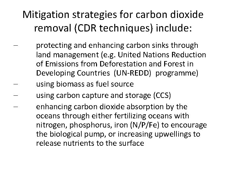 Mitigation strategies for carbon dioxide removal (CDR techniques) include: – – protecting and enhancing
