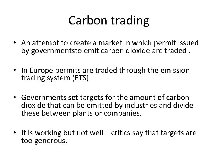 Carbon trading • An attempt to create a market in which permit issued by