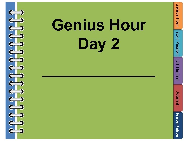 _______ Genius Hour Your Passion GH Planner Genius Hour Day 2 Journal Presentation 