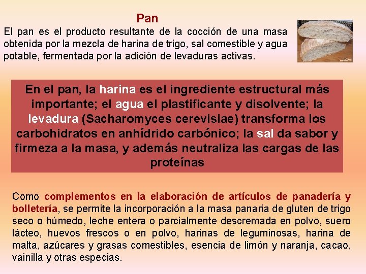 Pan El pan es el producto resultante de la cocción de una masa obtenida