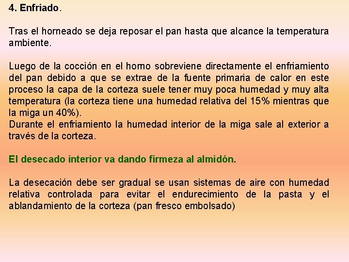 4. Enfriado. Tras el horneado se deja reposar el pan hasta que alcance la