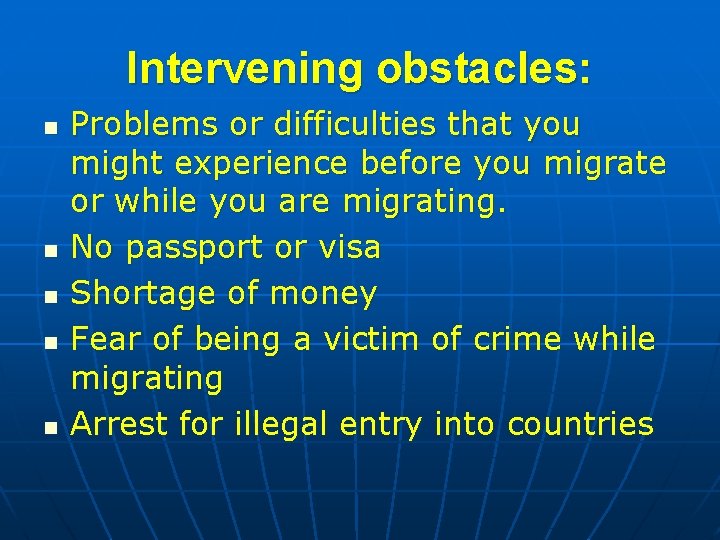 Intervening obstacles: n n n Problems or difficulties that you might experience before you