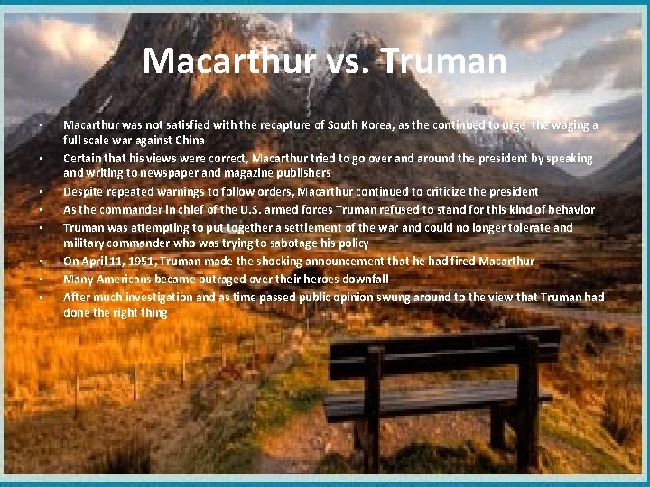 Macarthur vs. Truman • • Macarthur was not satisfied with the recapture of South