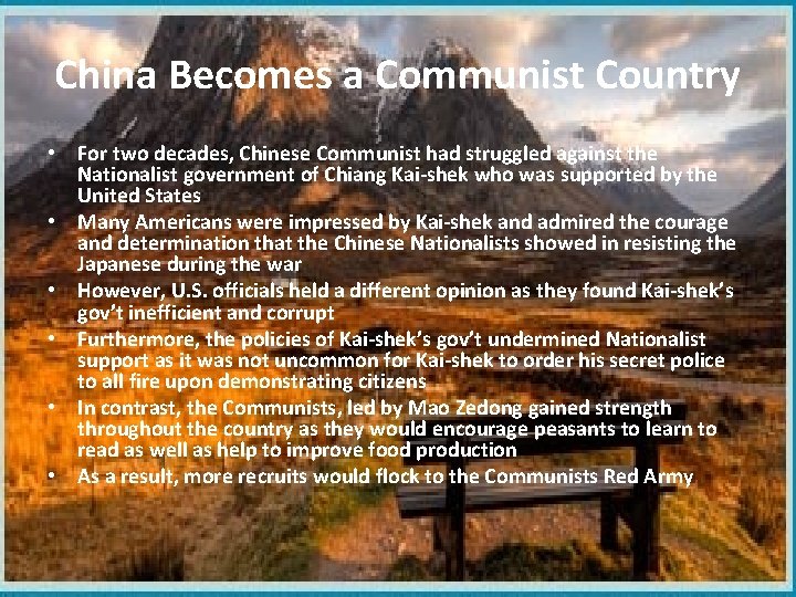China Becomes a Communist Country • For two decades, Chinese Communist had struggled against