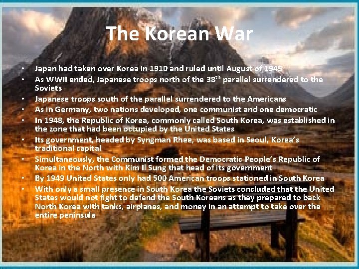 The Korean War • • • Japan had taken over Korea in 1910 and
