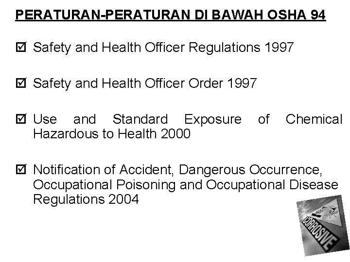 PERATURAN-PERATURAN DI BAWAH OSHA 94 þ Safety and Health Officer Regulations 1997 þ Safety