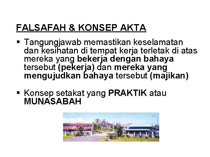 FALSAFAH & KONSEP AKTA § Tangungjawab memastikan keselamatan dan kesihatan di tempat kerja terletak